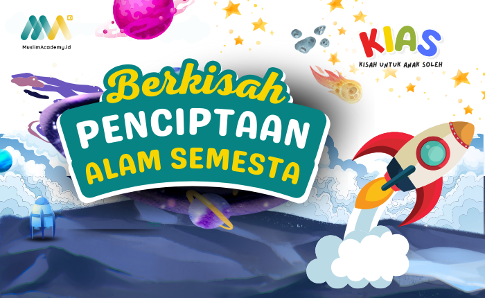 Kelas KIAS - Seri Penciptaan Alam Semesta